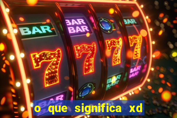 o que significa xd em jogos